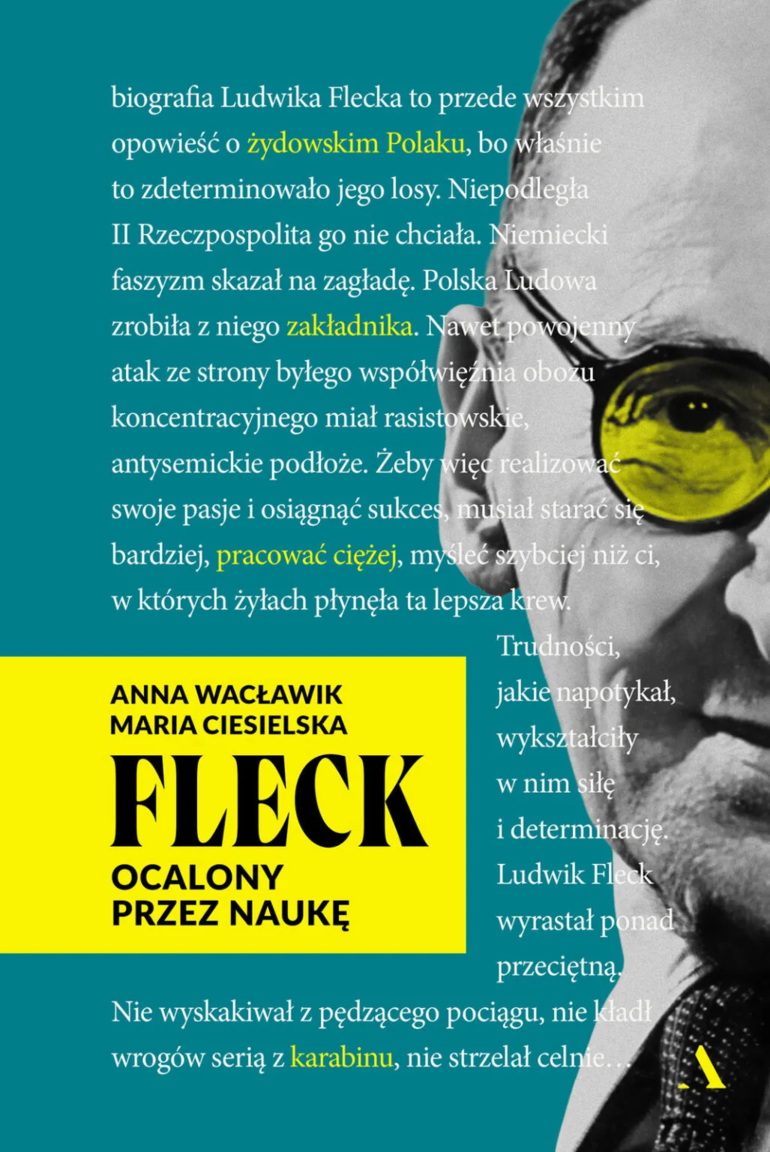 Eine aktuell erschienene Biographie Ludwig Flecks, Abbildung mit freundlicher Genehmigung des Verlags: Ciesielska, M., & Wacławik-Orpik, A. (Hrsg.). (2025). Fleck: ocalony przez naukę (Wydanie pierwsze.). Warszawa: Wydawnictwo Agora.